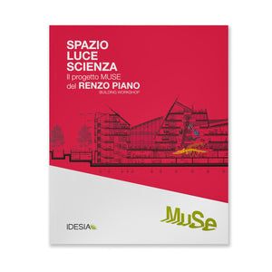 "SPACE LIGHT SCIENCE. The MUSE Project by Renzo Piano Building Workshop" (available in Italian)